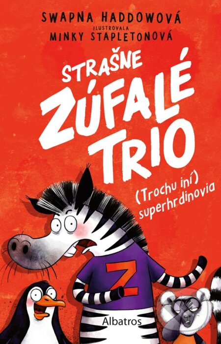 Kniha: Strašne zúfalé trio 1: (Trochu iní) superhrdinovia (Swapna Haddow). Albatros SK, 2025 Kniha: Strašne zúfalé trio 1: (Trochu iní) superhrdinovia (Swapna Haddow). Albatros SK, 2025