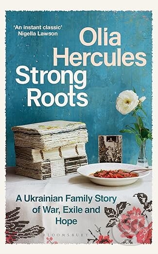 Kniha: Strong Roots (Olia Hercules). Bloomsbury, 2025 Kniha: Strong Roots (Olia Hercules). Bloomsbury, 2025