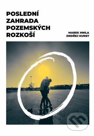 Kniha: Poslední zahrada pozemských rozkoší (Marek Hnila). Bratříček, 2025 Kniha: Poslední zahrada pozemských rozkoší (Marek Hnila). Bratříček, 2025