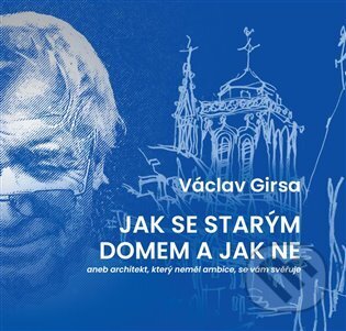 Kniha: Jak se starým domem a jak ne (Václav Girsa). Kant, 2025 Kniha: Jak se starým domem a jak ne (Václav Girsa). Kant, 2025