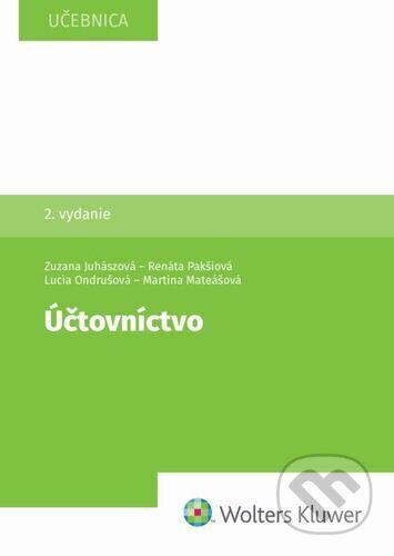 Kniha: Účtovníctvo (Zuzana Juhászová, Renáta Pakšiová, Lucia Ondrušová a Martina Mateášová). Wolters Kluwer, 2025 Kniha: Účtovníctvo (Zuzana Juhászová, Renáta Pakšiová, Lucia Ondrušová a Martina Mateášová). Wolters Kluwer, 2025