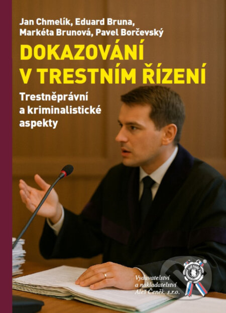 Kniha: Dokazování v trestním řízení. Trestněprávní a kriminalistické aspekty (Jan Chmelík). Aleš Čeněk, 2025 Kniha: Dokazování v trestním řízení. Trestněprávní a kriminalistické aspekty (Jan Chmelík). Aleš Čeněk, 2025