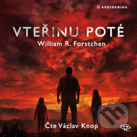 Audiokniha: Vteřinu poté (William R. Forstchen). Kanopa, 2025 Audiokniha: Vteřinu poté (William R. Forstchen). Kanopa, 2025