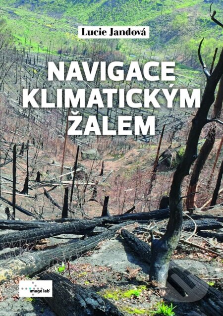 Kniha: Navigace klimatickým žalem (Lucie Jandová). Image Lab, 2025 Kniha: Navigace klimatickým žalem (Lucie Jandová). Image Lab, 2025