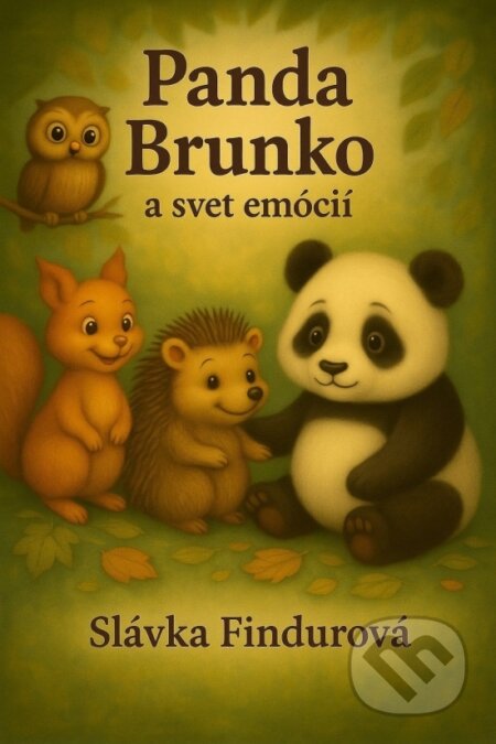 Kniha: Panda Brunko a svet emócií (Slávka Findurová). Slávka Findurová, 2025 Kniha: Panda Brunko a svet emócií (Slávka Findurová). Slávka Findurová, 2025