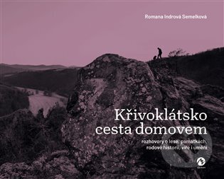 Kniha: Křivoklátsko. Cesta domovem (Romana Indrová Semelková). Machart, 2025 Kniha: Křivoklátsko. Cesta domovem (Romana Indrová Semelková). Machart, 2025