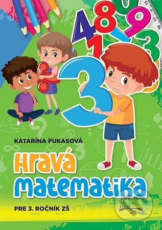 Kniha: Hravá matematika 3.ročník (Katarína Fukasová). Foni book, 2025 Kniha: Hravá matematika 3.ročník (Katarína Fukasová). Foni book, 2025