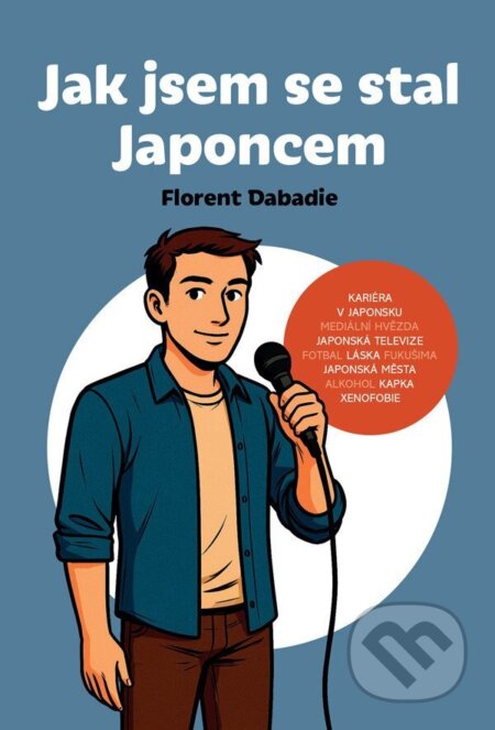 Kniha: Jak jsem se stal Japoncem (Florent Dabadie). Lingea, 2025 Kniha: Jak jsem se stal Japoncem (Florent Dabadie). Lingea, 2025