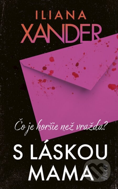 Kniha: S láskou mama (Iliana Xander). Ikar, 2025 Kniha: S láskou mama (Iliana Xander). Ikar, 2025