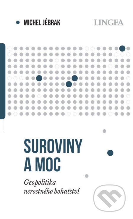 Kniha: Suroviny a moc (Michel Jébrak). Lingea, 2025 Kniha: Suroviny a moc (Michel Jébrak). Lingea, 2025