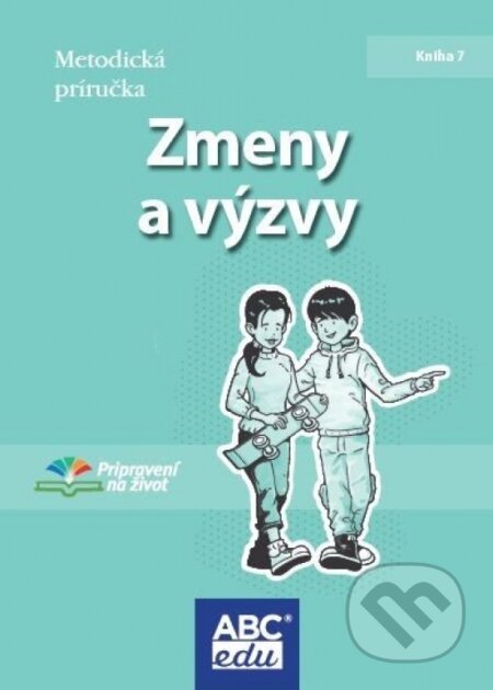 Kniha: Zmeny a výzvy - Metodická príručka (Autorský kolektiv). ABCedu, 2025 Kniha: Zmeny a výzvy - Metodická príručka (Autorský kolektiv). ABCedu, 2025