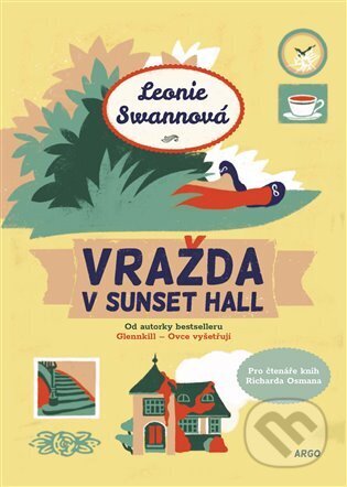 Kniha: Vražda v Sunset Hall (Leonie Swannová). Argo, 2025 Kniha: Vražda v Sunset Hall (Leonie Swannová). Argo, 2025