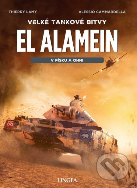 Kniha: El Alamein - V písku a ohni (Alessio Cammardella a Thierry Lamy). Lingea, 2025 Kniha: El Alamein - V písku a ohni (Alessio Cammardella a Thierry Lamy). Lingea, 2025