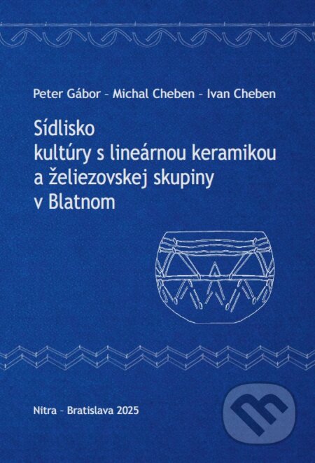 Kniha: Sídlisko kultúry s lineárnou keramikou a želiezovskej skupiny v Blatnom (Peter Gábor, Michal Cheben a Ivan Cheben). VEDA, 2026 Kniha: Sídlisko kultúry s lineárnou keramikou a želiezovskej skupiny v Blatnom (Peter Gábor, Michal Cheben a Ivan Cheben). VEDA, 2026