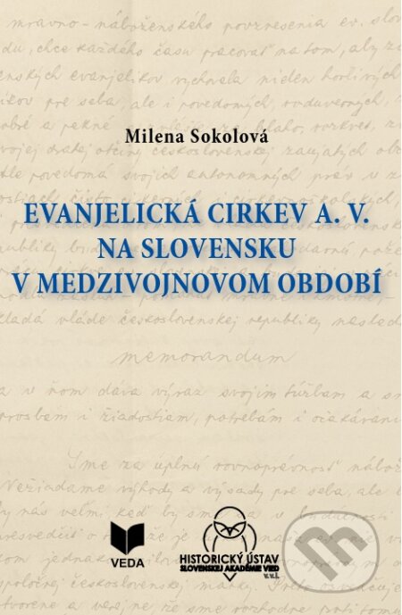 Kniha: Evanjelická cirkev a. v. na Slovensku v medzivojnovom období (Milena Sokolová). VEDA, 2026 Kniha: Evanjelická cirkev a. v. na Slovensku v medzivojnovom období (Milena Sokolová). VEDA, 2026