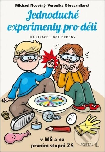 Kniha: Jednoduché experimenty pro děti (Michael Novotný, Veronika Obracaníková a Libor Drobný). Portál, 2025 Kniha: Jednoduché experimenty pro děti (Michael Novotný, Veronika Obracaníková a Libor Drobný). Portál, 2025