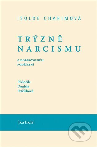 Kniha: Trýzně narcismu (Isolda Charimová). Kalich, 2025 Kniha: Trýzně narcismu (Isolda Charimová). Kalich, 2025