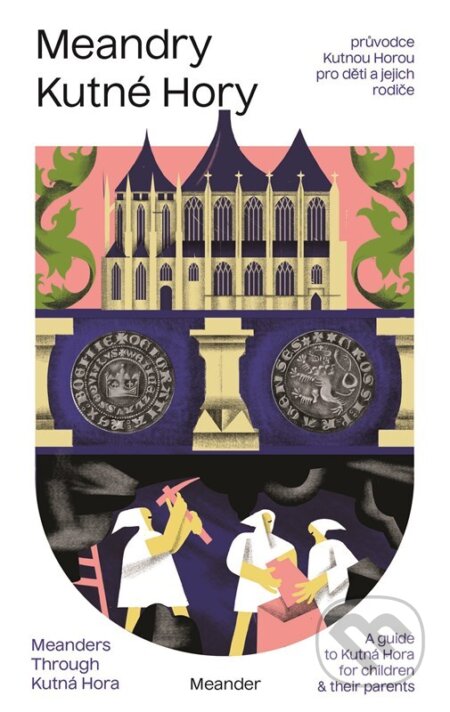 Kniha: Meandry Kutné Hory (Autorský kolektív). Meander, 2025 Kniha: Meandry Kutné Hory (Autorský kolektív). Meander, 2025