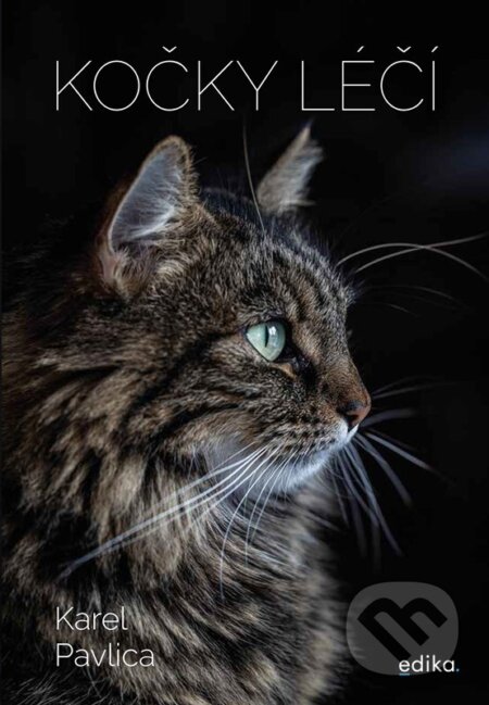 Kniha: Kočky léčí (Karel Pavlica). Edika, 2025 Kniha: Kočky léčí (Karel Pavlica). Edika, 2025