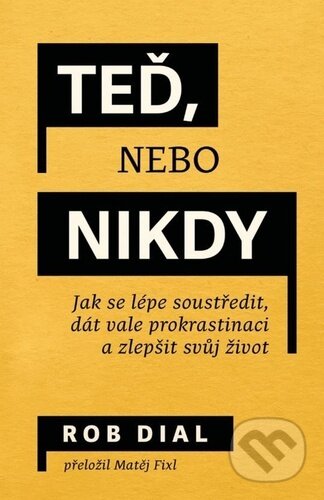 Kniha: Teď, nebo nikdy (Rob Dial). Via, 2025 Kniha: Teď, nebo nikdy (Rob Dial). Via, 2025