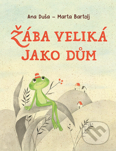 Kniha: Žába veliká jako dům (Ana Duša). Bookmedia, 2025 Kniha: Žába veliká jako dům (Ana Duša). Bookmedia, 2025