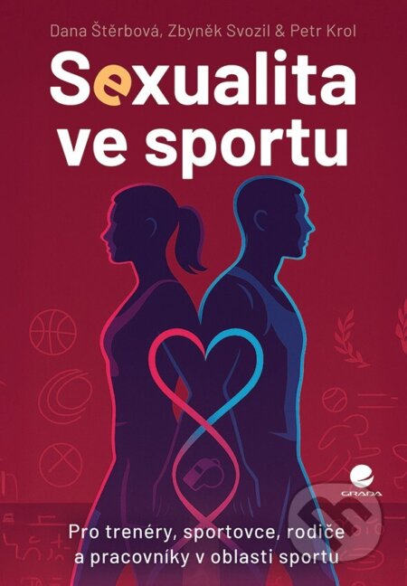 Kniha: Sexualita ve sportu (Dana Štěrbová, Petr Krol a Zbyněk Svozil). Grada, 2025 Kniha: Sexualita ve sportu (Dana Štěrbová, Petr Krol a Zbyněk Svozil). Grada, 2025