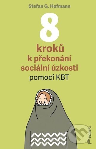 Kniha: 8 kroků k překonání sociální úzkosti (Stefan G. Hofmann). Portál, 2025 Kniha: 8 kroků k překonání sociální úzkosti (Stefan G. Hofmann). Portál, 2025