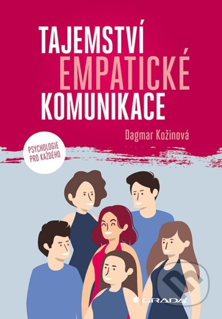 Kniha: Tajemství empatické komunikace (Dagmar Kožinová). Grada, 2025 Kniha: Tajemství empatické komunikace (Dagmar Kožinová). Grada, 2025