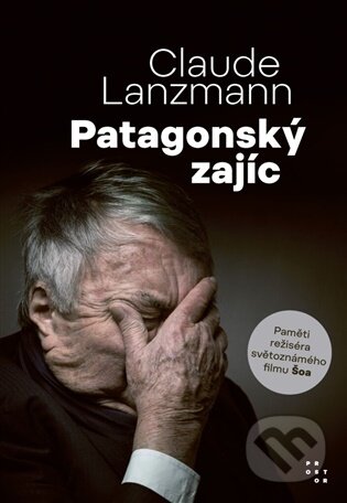 Kniha: Patagonský zajíc (Claude Lanzmann). Prostor, 2025 Kniha: Patagonský zajíc (Claude Lanzmann). Prostor, 2025