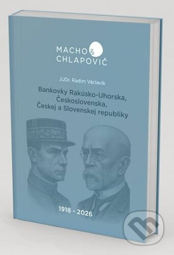 Kniha: Bankovky Rakúsko-Uhorska, Československa, Českej a Slovenskej republiky 1918–2026 (Radim Václavík). Macho&Chlapovič, 2025 Kniha: Bankovky Rakúsko-Uhorska, Československa, Českej a Slovenskej republiky 1918–2026 (Radim Václavík). Macho&Chlapovič, 2025