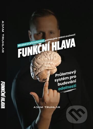 Kniha: Funkční hlava (Adam Truhlář). Theta Mindset, 2024 Kniha: Funkční hlava (Adam Truhlář). Theta Mindset, 2024