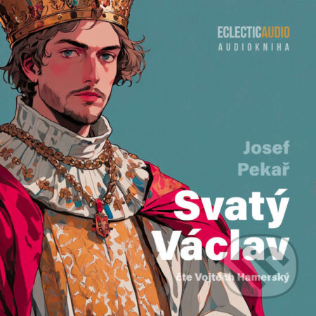 Audiokniha: Svatý Václav (Josef Pekař). EclecticAudio, 2025 Audiokniha: Svatý Václav (Josef Pekař). EclecticAudio, 2025