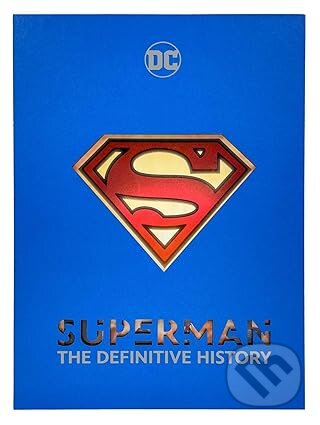 Kniha: Superman: The Definitive History (Edward Gross a Robert Greenberger). Insight, 2024 Kniha: Superman: The Definitive History (Edward Gross a Robert Greenberger). Insight, 2024