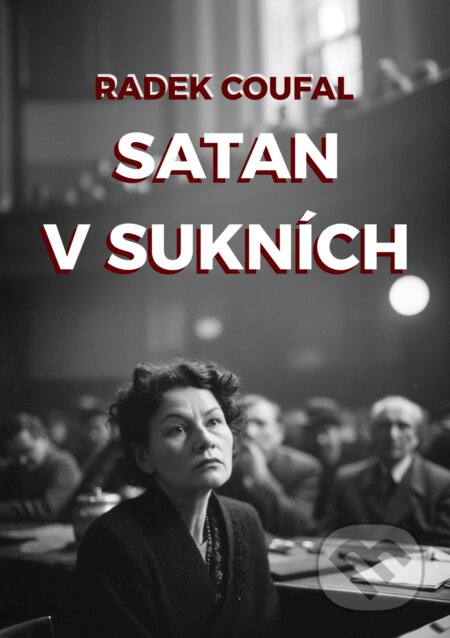 E-kniha: Satan v sukních (Radek Coufal). E-knihy jedou, 2025 E-kniha: Satan v sukních (Radek Coufal). E-knihy jedou, 2025