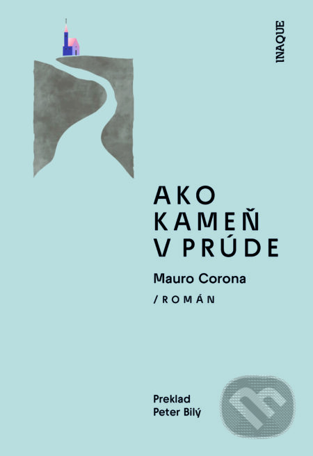 E-kniha: Ako kameň v prúde (Mauro Corona). Inaque, 2025 E-kniha: Ako kameň v prúde (Mauro Corona). Inaque, 2025