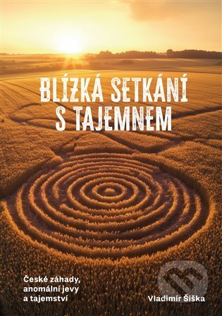 Kniha: Blízká setkání s tajemnem (Vladimír Šiška). Regia, 2025 Kniha: Blízká setkání s tajemnem (Vladimír Šiška). Regia, 2025