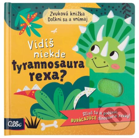 Kniha: Vidíš niekde tyrannosaura rexa? (Albi). Albi Kniha: Vidíš niekde tyrannosaura rexa? (Albi). Albi