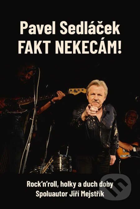 Kniha: Fakt nekecám! (Pavel Sedláček). Galén, 2025 Kniha: Fakt nekecám! (Pavel Sedláček). Galén, 2025