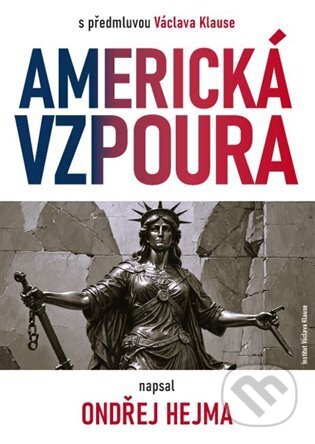 Kniha: Americká vzpoura (Ondřej Hejma). Institut Václava Klause, 2025 Kniha: Americká vzpoura (Ondřej Hejma). Institut Václava Klause, 2025