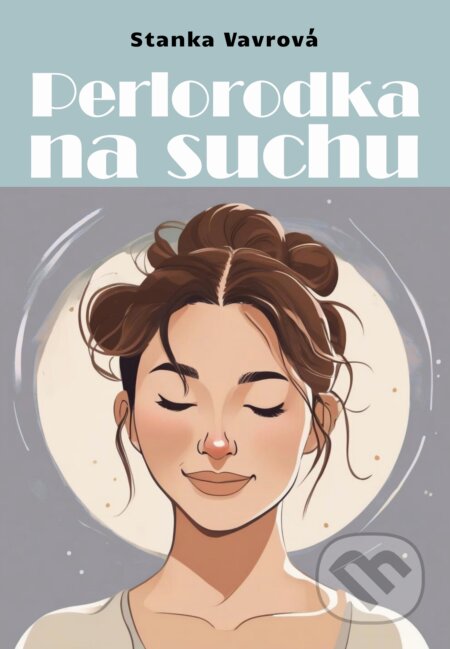 Kniha: Perlorodka na suchu (Stanka Vavrová). Stanka Vavrová, 2025 Kniha: Perlorodka na suchu (Stanka Vavrová). Stanka Vavrová, 2025