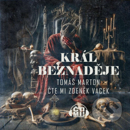 Audiokniha: Král Beznaděje (Tomáš Marton). Čti mi!, 2025 Audiokniha: Král Beznaděje (Tomáš Marton). Čti mi!, 2025