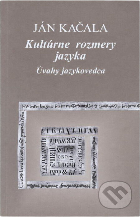 Kniha: Kultúrne rozmery jazyka : úvahy jazykovedca (Ján Kačala). , 1997 Kniha: Kultúrne rozmery jazyka : úvahy jazykovedca (Ján Kačala). , 1997