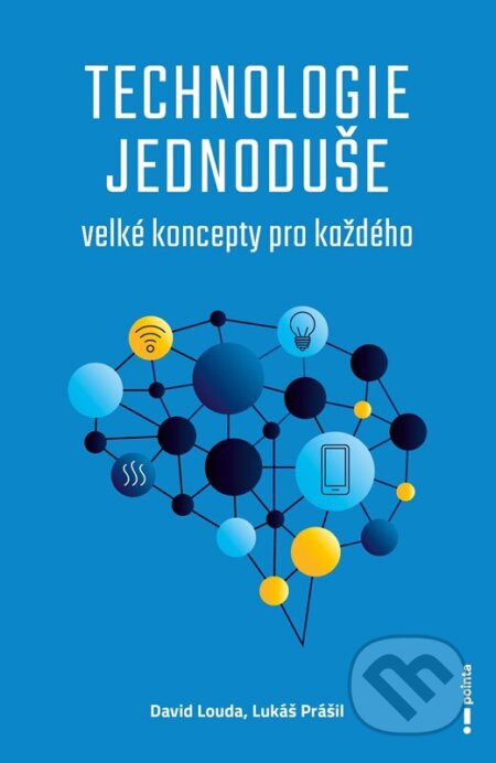 Kniha: Technologie jednoduše (David Louda a Lukáš Prášil). Pointa, 2025 Kniha: Technologie jednoduše (David Louda a Lukáš Prášil). Pointa, 2025