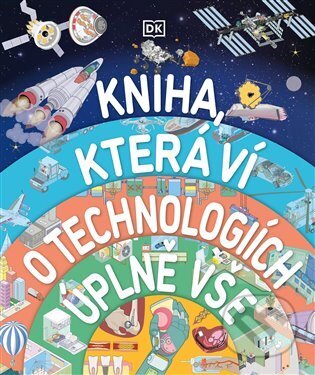 Kniha: Kniha, která ví o technologiích úplně vše (Autorský kolektív). Drobek, 2025 Kniha: Kniha, která ví o technologiích úplně vše (Autorský kolektív). Drobek, 2025