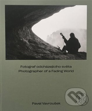 Kniha: Fotograf odcházejícího světa. Photographer of a Fading World (Pavel Vavroušek). PositiF, 2025 Kniha: Fotograf odcházejícího světa. Photographer of a Fading World (Pavel Vavroušek). PositiF, 2025