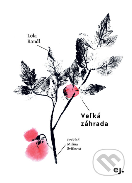 Kniha: Veľká záhrada (Lola Randl). E.J. Publishing, 2025 Kniha: Veľká záhrada (Lola Randl). E.J. Publishing, 2025