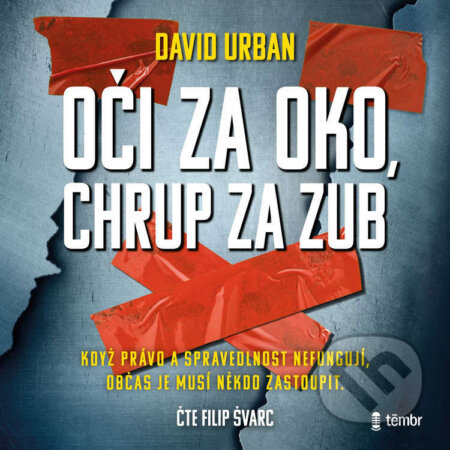 Audiokniha: Oči za oko, chrup za zub (David Urban). Témbr, 2025 Audiokniha: Oči za oko, chrup za zub (David Urban). Témbr, 2025