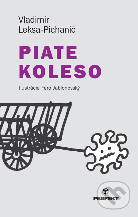 Kniha: Piate koleso (Vladimír Leksa-Pichanič). Perfekt, 2025 Kniha: Piate koleso (Vladimír Leksa-Pichanič). Perfekt, 2025