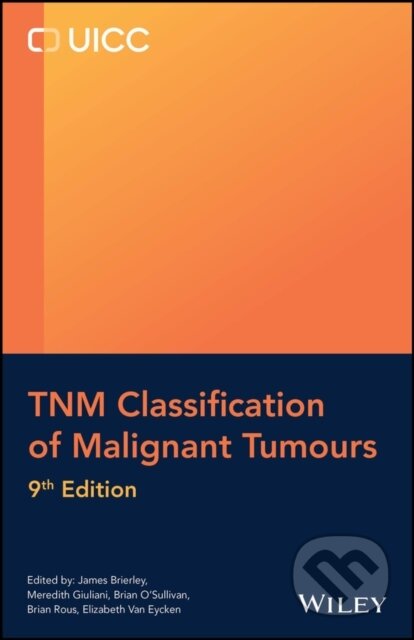 Kniha: TNM Classification of Malignant Tumours (Brian Rous, Meredith Giuliani, James D. Brierley, Elizabeth Van Eycken a Brian O'Sullivan). John Wiley & Sons, 2025 Kniha: TNM Classification of Malignant Tumours (Brian Rous, Meredith Giuliani, James D. Brierley, Elizabeth Van Eycken a Brian O'Sullivan). John Wiley & Sons, 2025
