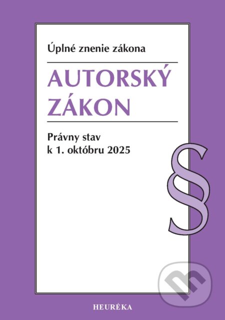 Kniha: Autorský zákon. (Heuréka). Heuréka, 2025 Kniha: Autorský zákon. (Heuréka). Heuréka, 2025